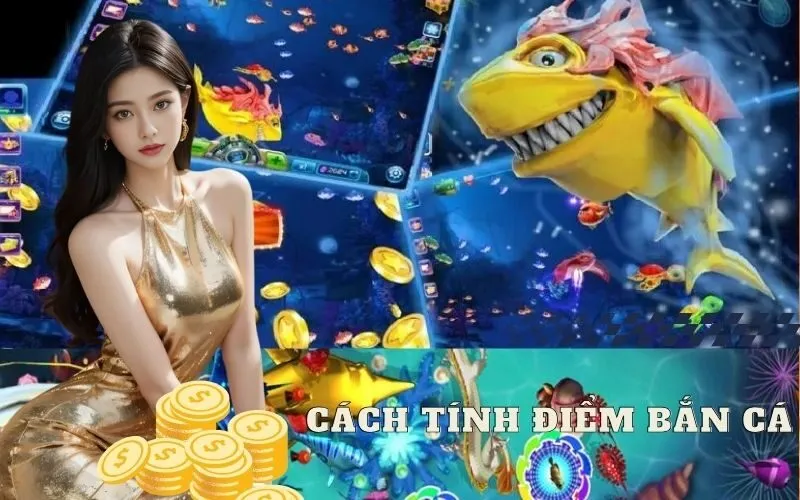 Cách Tính Điểm bắn Cá Online Với Từng Loại Cá Khác Nhau