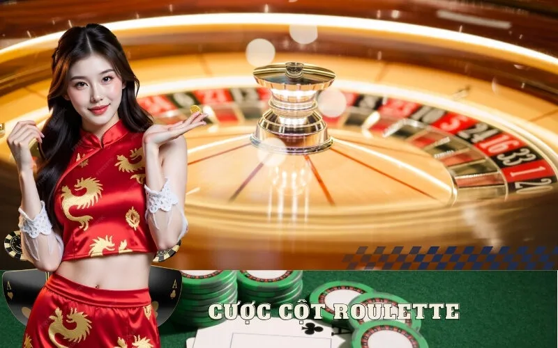 Cược Cột Roulette Là Gì? Cách Cược