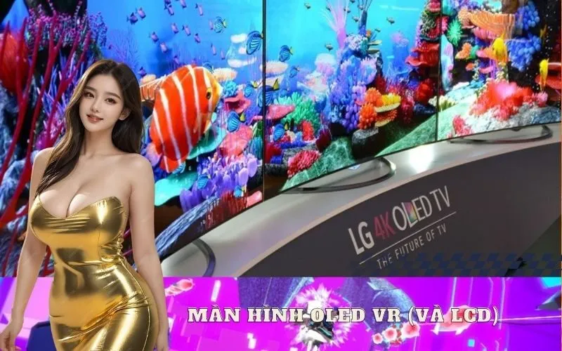 Màn hình OLED VR (và LCD)