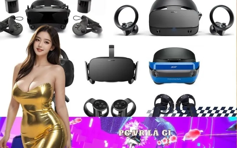 PC VR Là Gì? Chơi Game VR Trên Máy Tính Cần Những Gì?